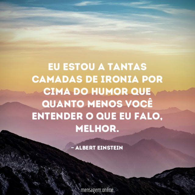 Eu estou a tantas camadas de ironia por