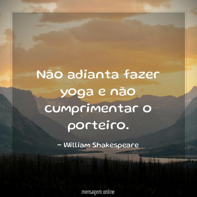 Não adianta fazer yoga e não cumprimentar o porteiro