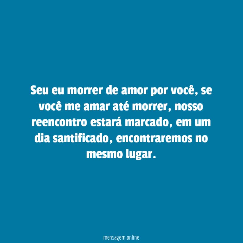 Seu eu morrer de amor por você