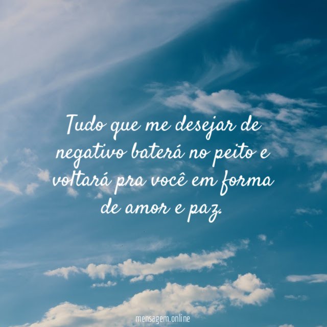 Tudo que me desejar de negativo baterá no