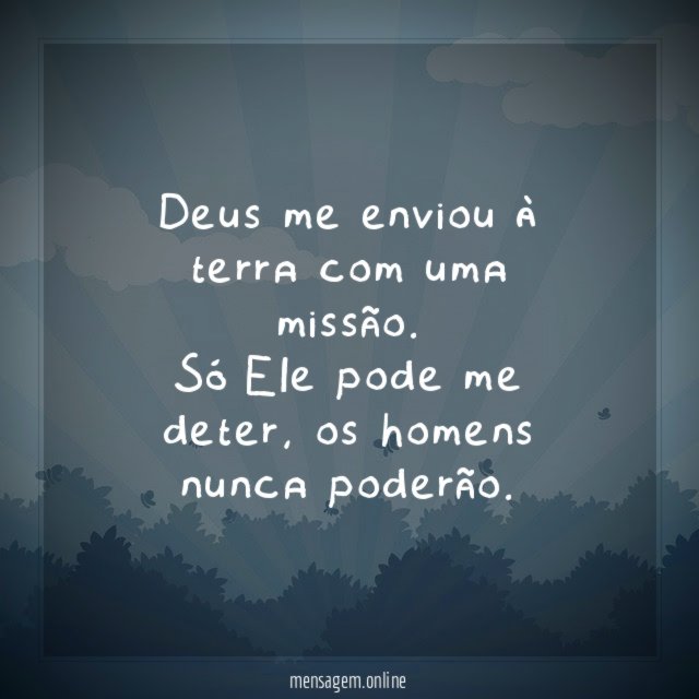 Deus me enviou à terra com uma missão