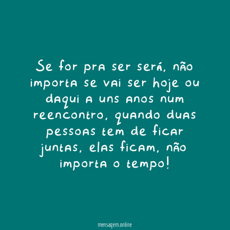 Se for pra ser será
