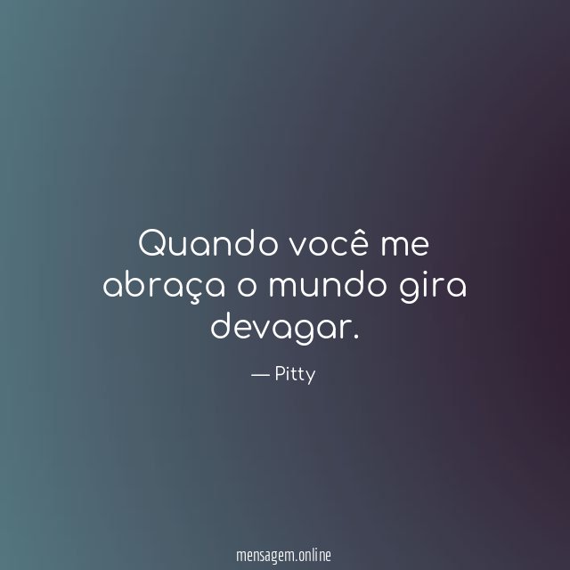 Quando você me abraça o mundo gira devagar