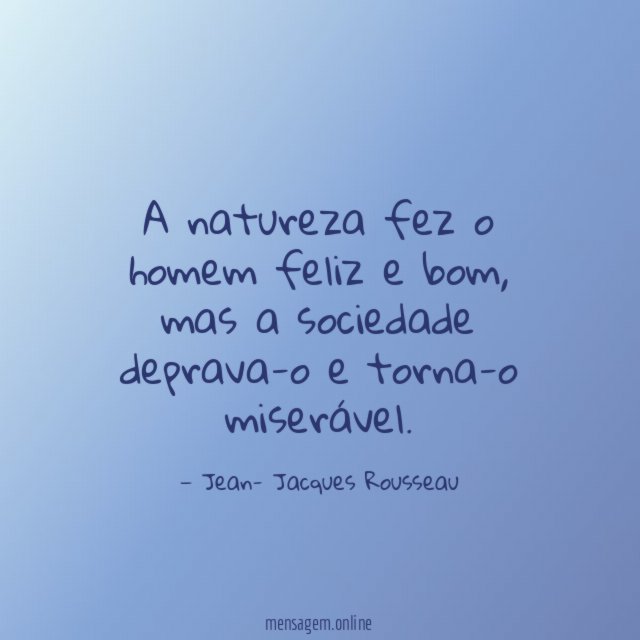 A natureza fez o homem feliz e bom