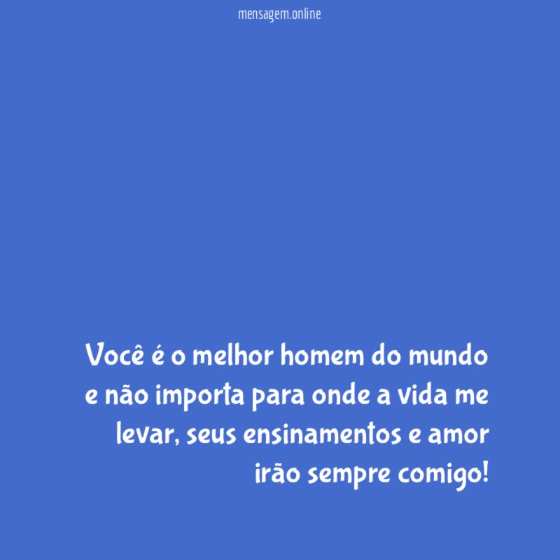 Você é o melhor homem do mundo