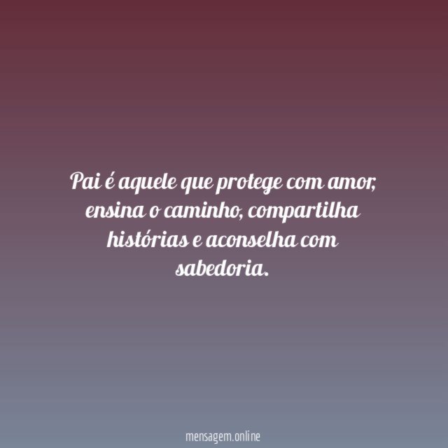 Pai é aquele que protege com amor