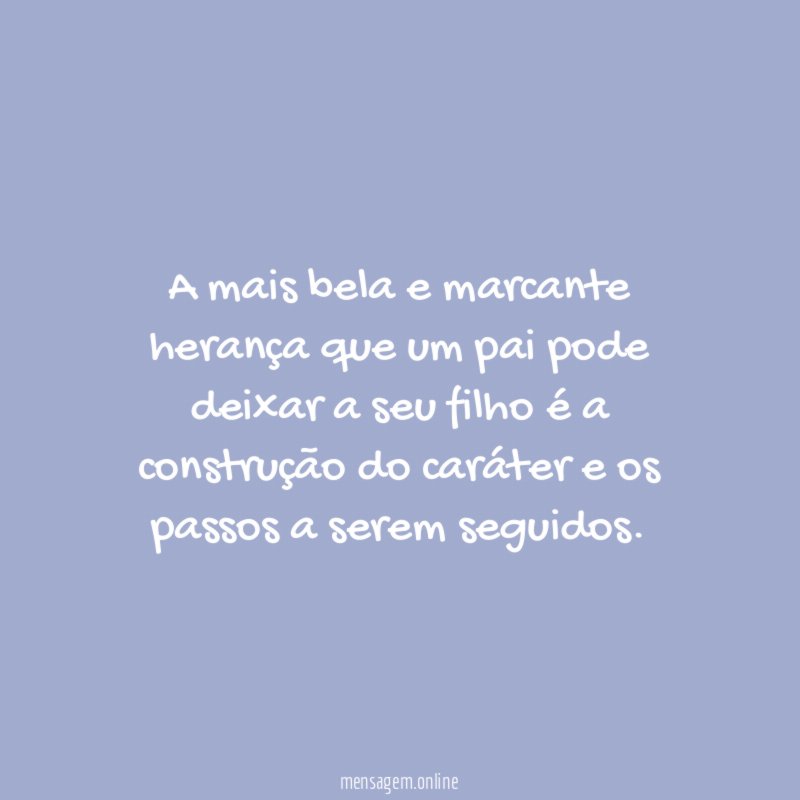 A mais bela e marcante herança que um