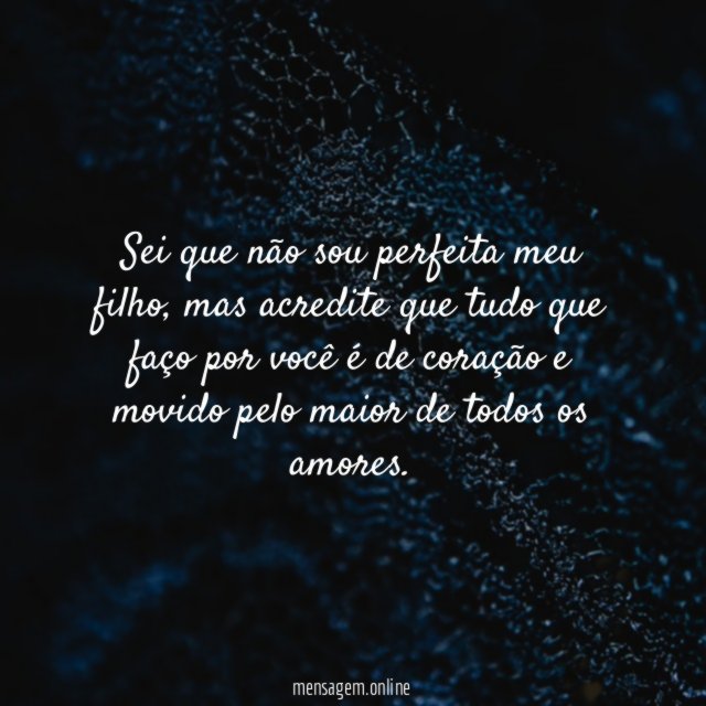 Sei que não sou perfeita meu filho