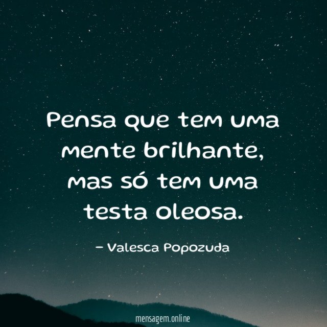 Pensa que tem uma mente brilhante
