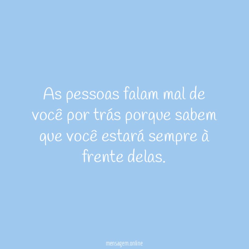 As pessoas falam mal de você por trás