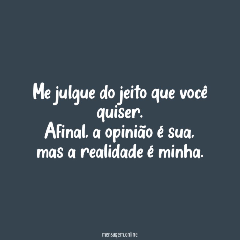 Me julgue do jeito que você quiser
