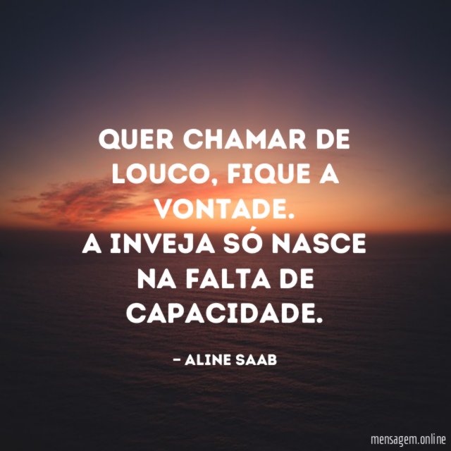 Quer chamar de louco