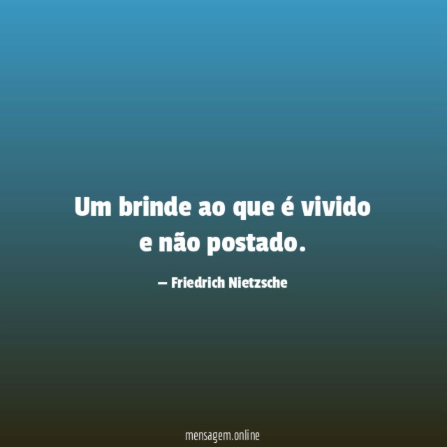 Um brinde ao que é vivido e não postado