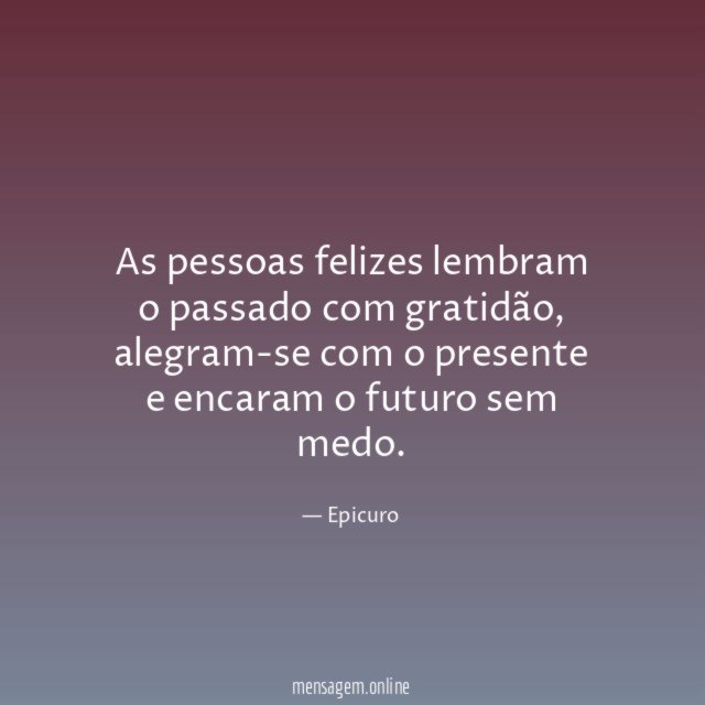 As pessoas felizes lembram o passado com gratidão