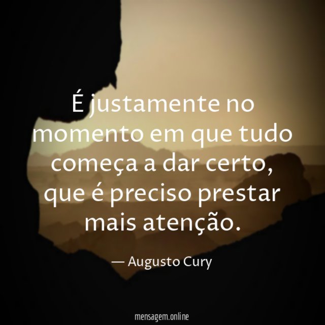 É justamente no momento em que tudo começa a dar certo