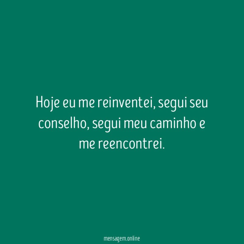 Hoje eu me reinventei