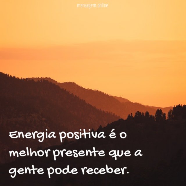 Energia positiva é o melhor presente que a gente pode receber