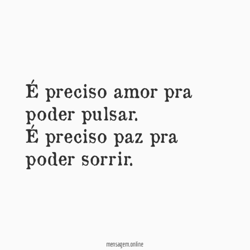 É preciso amor pra poder pulsar