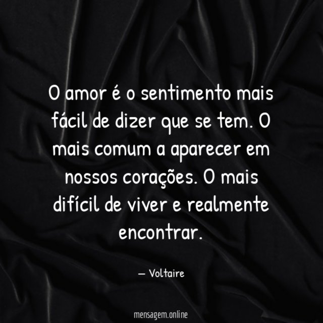 O amor é o sentimento mais fácil de dizer que se tem