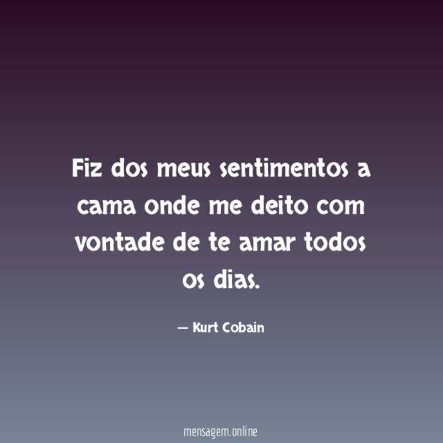 Fiz dos meus sentimentos a cama onde me