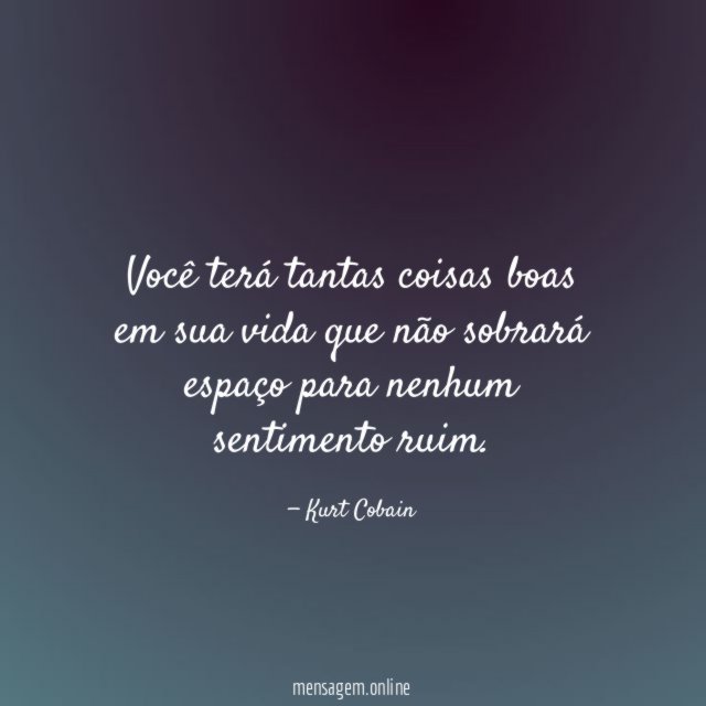 Você terá tantas coisas boas em sua vida
