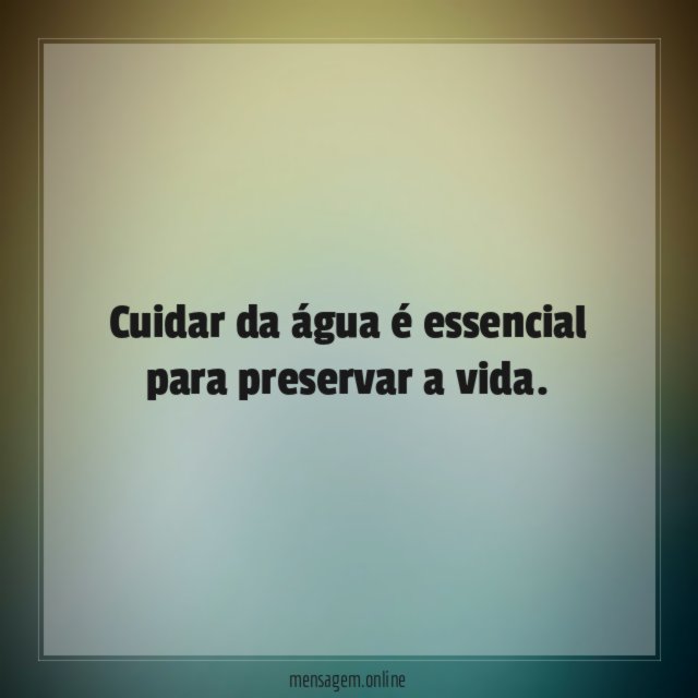 Cuidar da água é essencial para preservar a vida