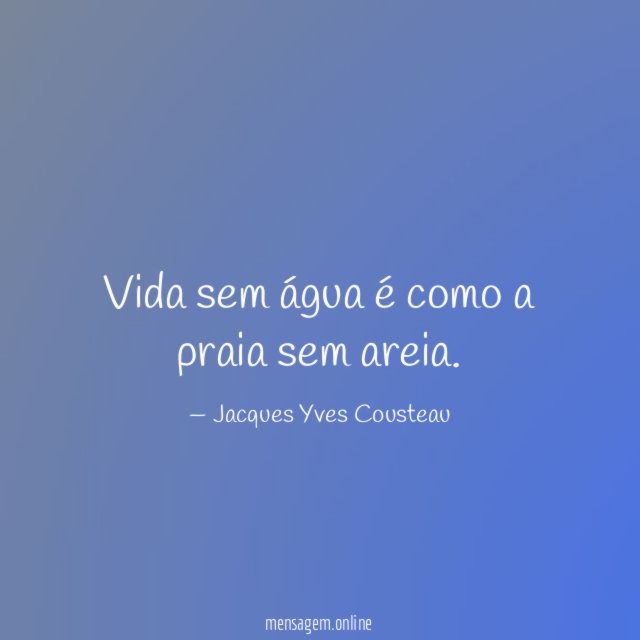 Vida sem água é como a praia sem areia