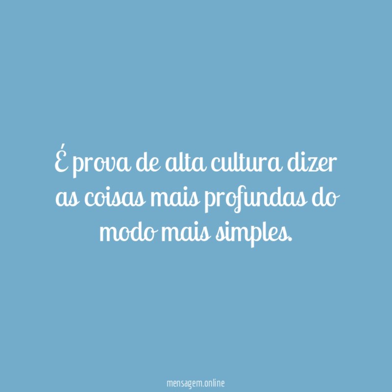 É prova de alta cultura dizer as coisas