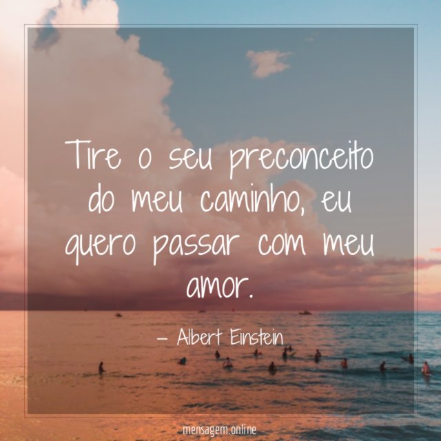 Tire o seu preconceito do meu caminho