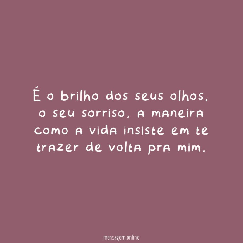 É o brilho dos seus olhos