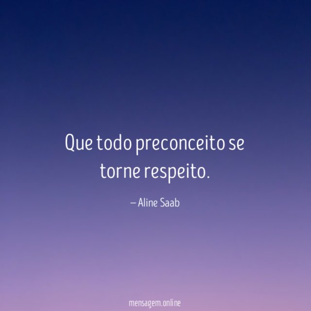 Que todo preconceito se torne respeito