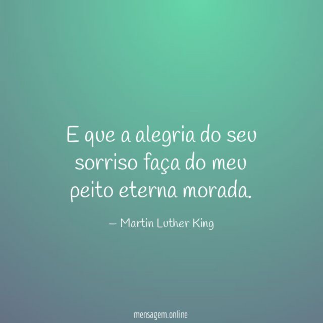 E que a alegria do seu sorriso faça