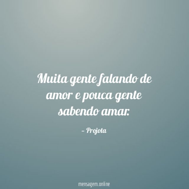 Muita gente falando de amor e pouca gente sabendo amar
