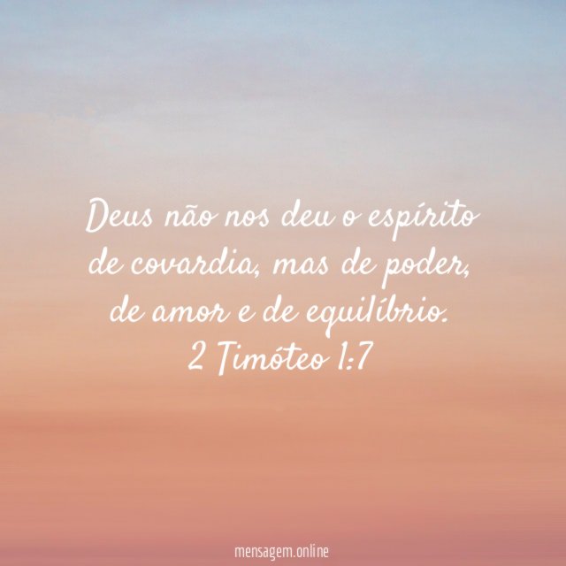 Deus não nos deu o espírito de covardia