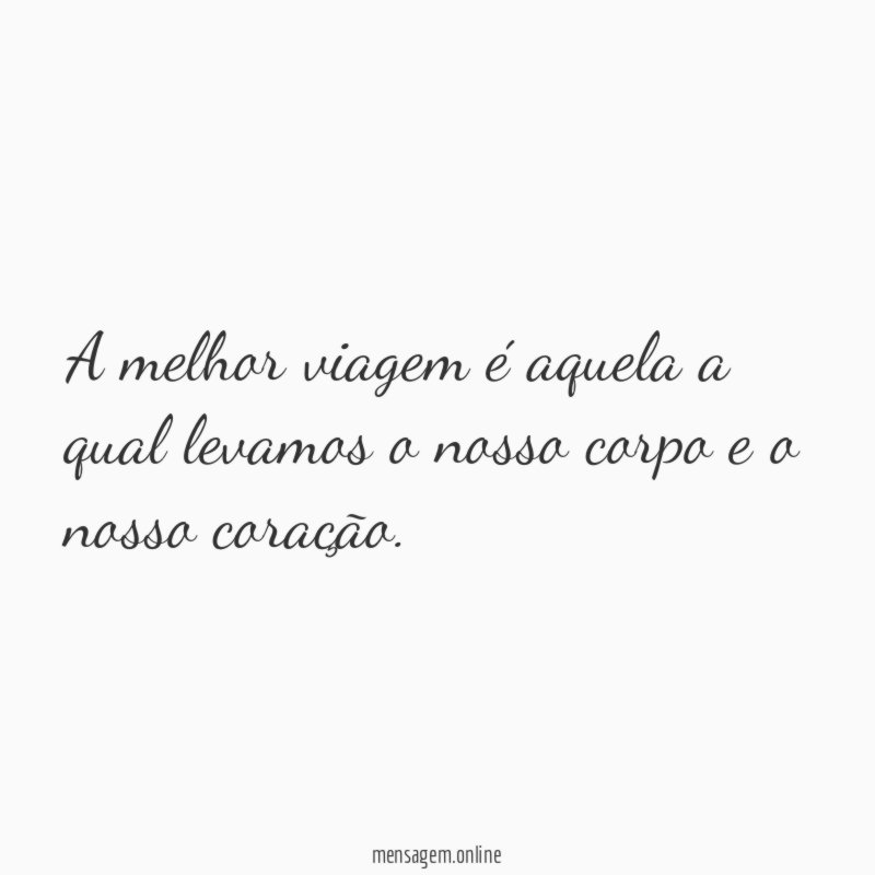 A melhor viagem é aquela a qual levamos