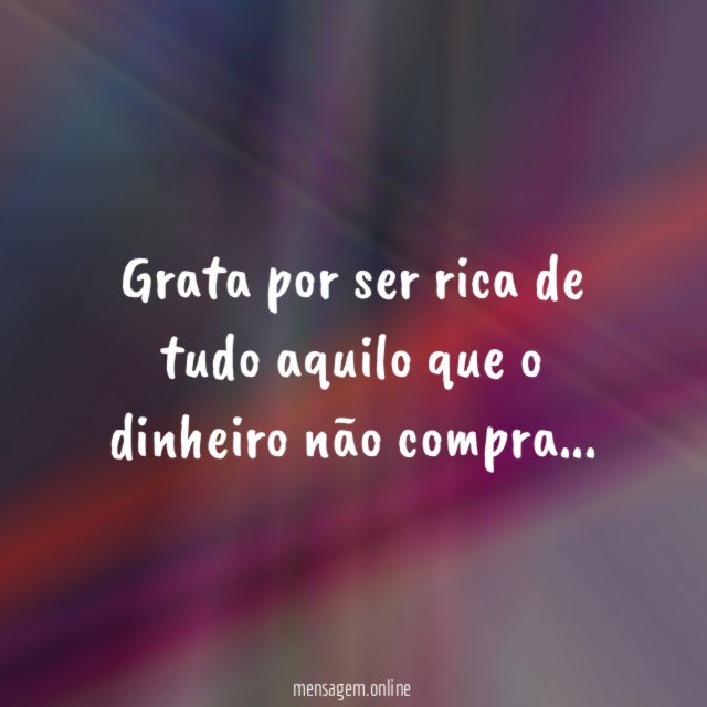 Grata por ser rica de tudo aquilo que