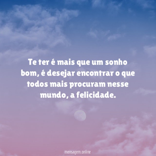 Te ter é mais que um sonho bom