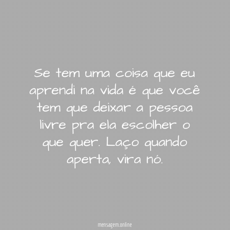 Se tem uma coisa que eu aprendi na