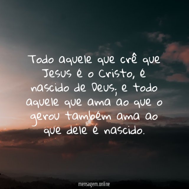 Todo aquele que crê que Jesus é o Cristo