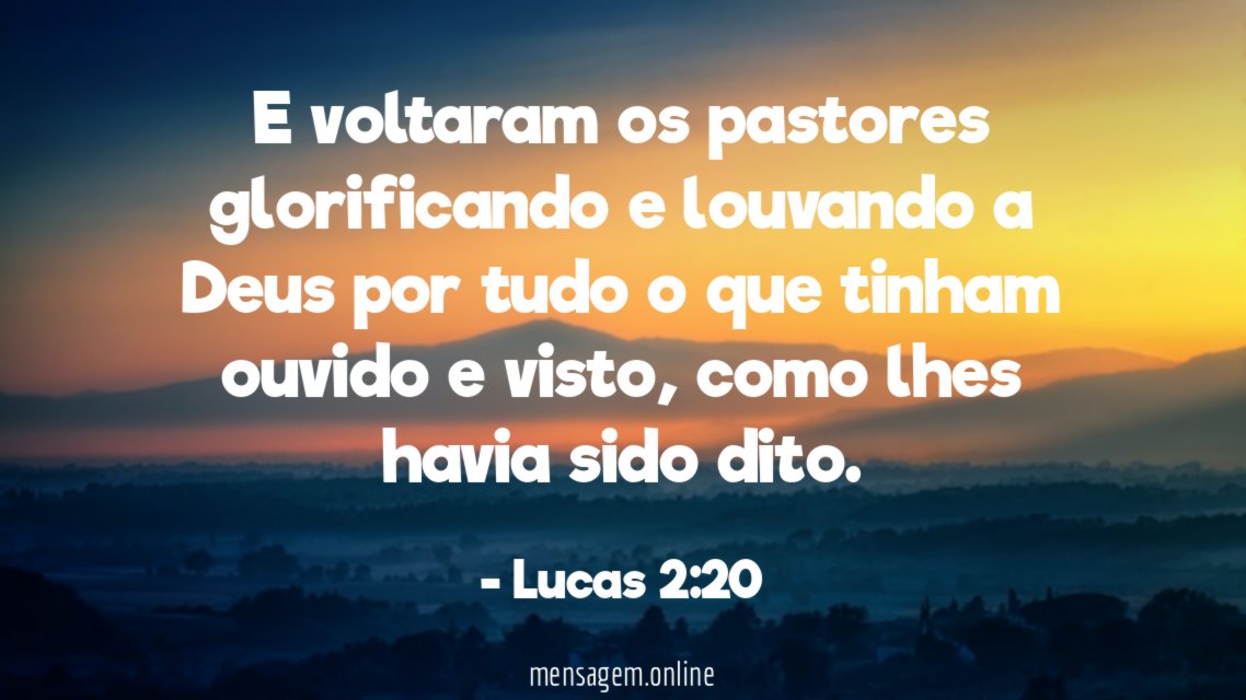 E voltaram os pastores glorificando e louvando a