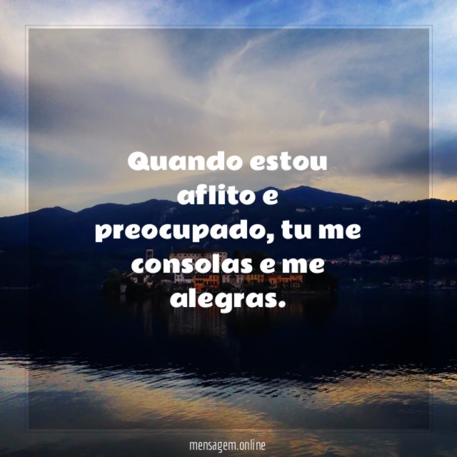 Quando estou aflito e preocupado