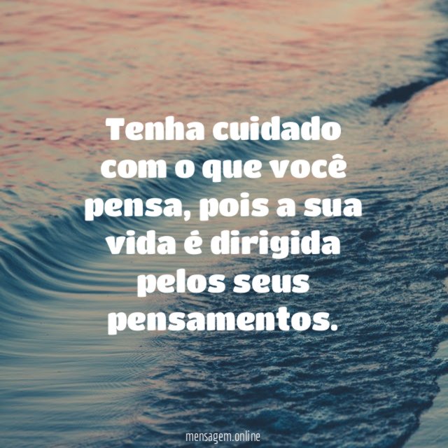 Tenha cuidado com o que você pensa