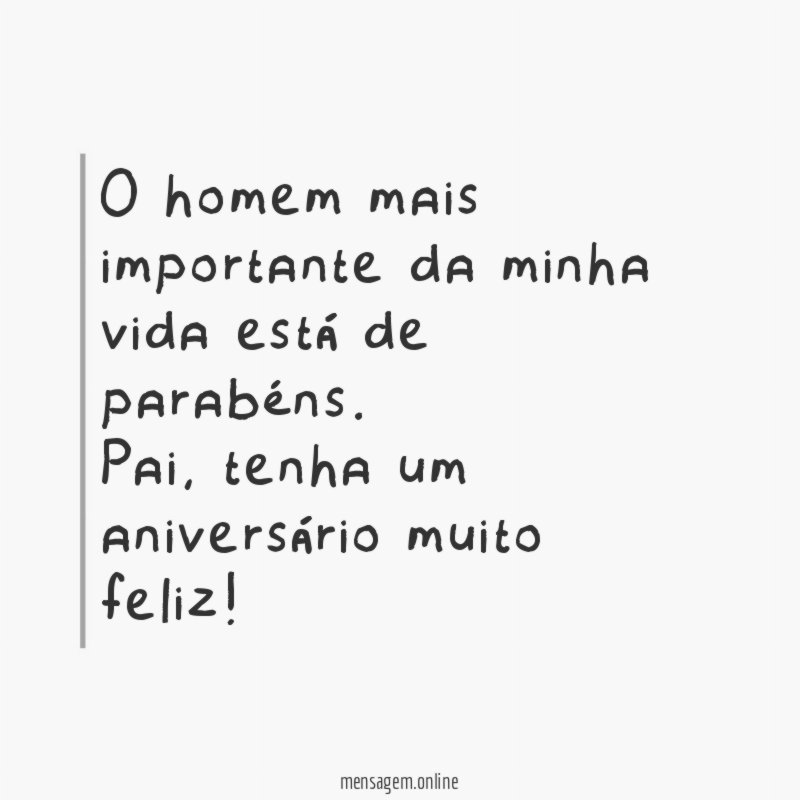 O homem mais importante da minha vida está de parabéns