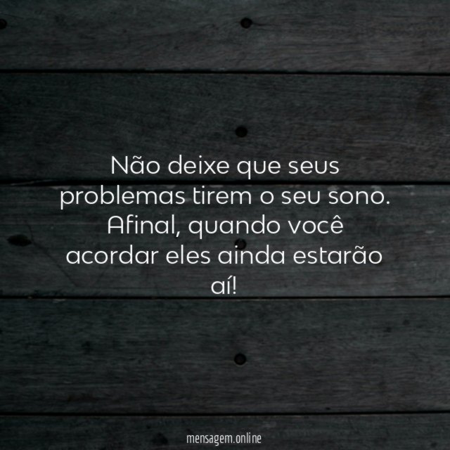 Não deixe que seus problemas tirem o seu sono