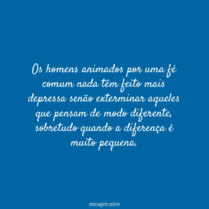 Os homens animados por uma fé comum nada