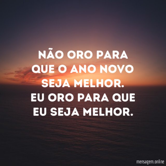 Não oro para que o Ano Novo seja melhor