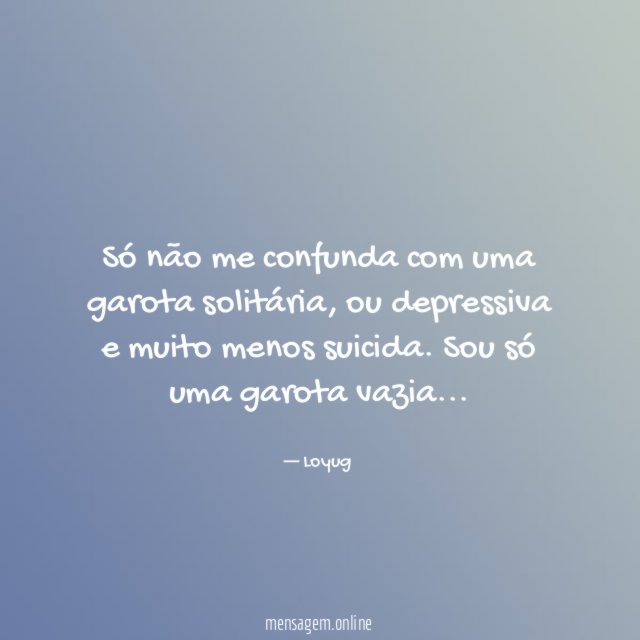 Só não me confunda com uma garota solitária