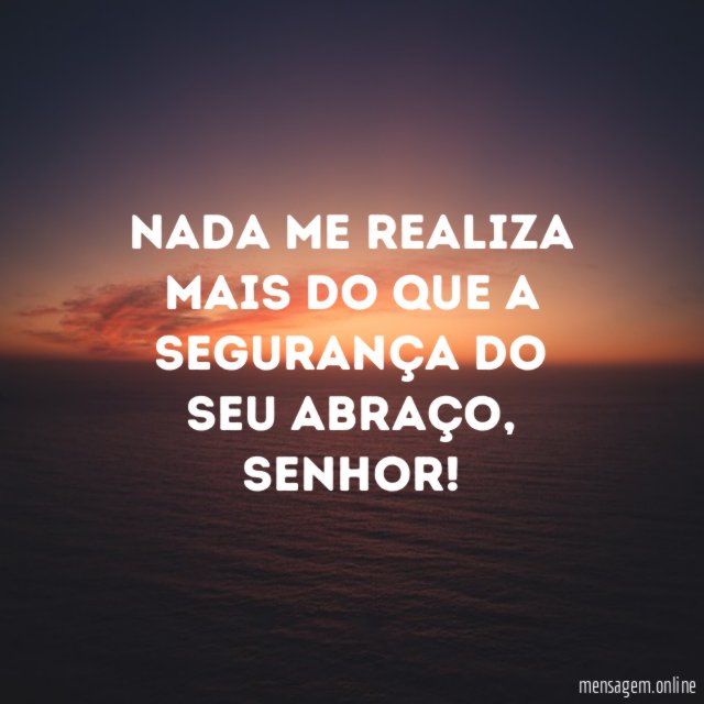 Nada me realiza mais do que a segurança