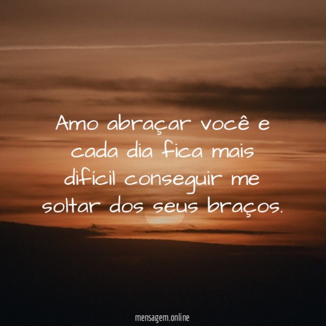 Amo abraçar você e cada dia fica mais