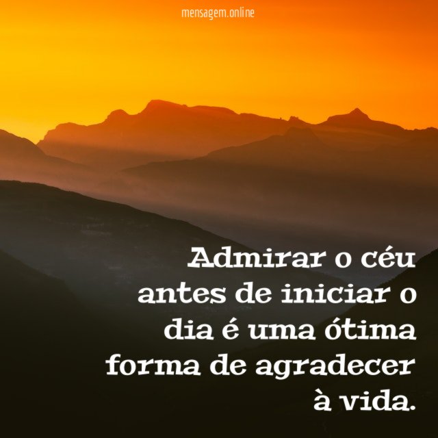 Admirar o céu antes de iniciar o dia